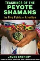 Teachings of the Peyote Shamans - James Endredy (2015)