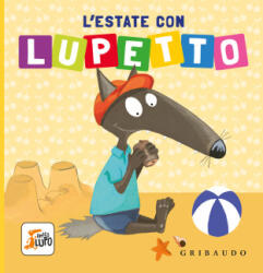 estate con Lupetto. Amico lupo - Orianne Lallemand (ISBN: 9788858052518)
