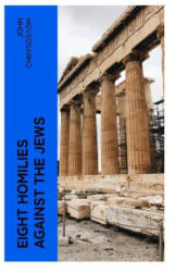 Eight Homilies Against the Jews - John Chrysostom (ISBN: 9788027380978)