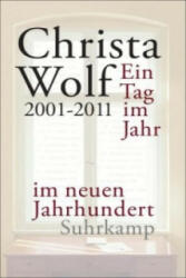 Ein Tag im Jahr im neuen Jahrhundert - Christa Wolf (2014)