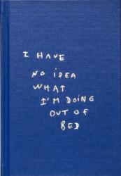 I Have No Idea What I'm Doing Out Of Bed (2023)