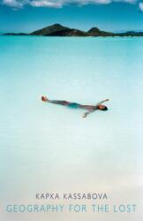 Geography for the Lost - Kapka Kassabova (2007)