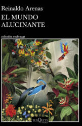 EL MUNDO ALUCINANTE - REINALDO ARENAS (2023)