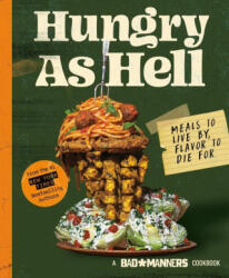 Bad Manners: Hungry as Hell: Meals to Live By, Flavor to Die for - Michelle Davis, Matt Holloway (2023)