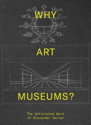 Why Art Museums? - Sarah Ganz Blythe, Andrew Martinez (2018)