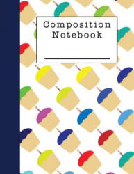 Composition Notebook: A Cupcake Themed Notebook for Students - Xangelle Creations (2019)