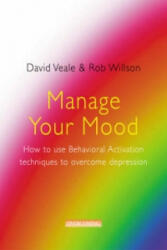 Manage Your Mood: How to Use Behavioural Activation Techniques to Overcome Depression (2007)