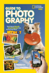 National Geographic Kids Guide to Photography - Nancy Honovich, Annie Griffiths (ISBN: 9781426320668)