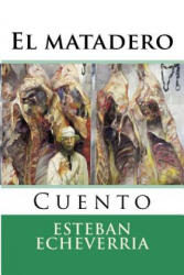El matadero - Esteban Echeverria, Martin Hernandez B (ISBN: 9781518679827)