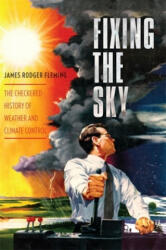 Fixing the Sky - James Rodger Fleming (ISBN: 9780231144124)