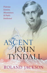 Ascent of John Tyndall - Jackson, Roland (ISBN: 9780198788942)