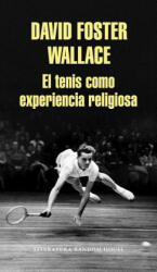 El tenis como experiencia religiosa - DAVID FOSTER WALLACE (ISBN: 9788439731238)