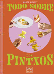 Todo sobre los pintxos - Marti Buckley (ISBN: 9788408298779)