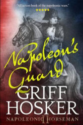Napoleon's Guard - Griff Hosker (ISBN: 9781081628918)