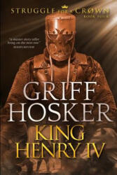 King Henry IV - Griff Hosker (ISBN: 9781077475007)