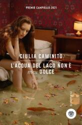 acqua del lago non è mai dolce - Giulia Caminito (2025)