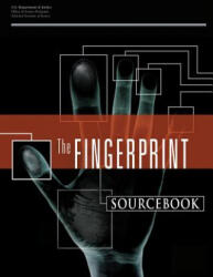 The Fingerprint Sourcebook - U S Department Of Justice, National Institute of Justice (ISBN: 9781477664766)