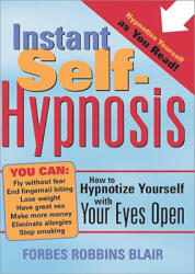 Instant Self-Hypnosis - Forbes Robbins Blair (ISBN: 9781402202698)
