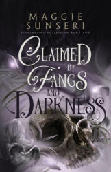 Claimed by Fangs and Darkness - Maggie Sunseri (ISBN: 9781943165605)