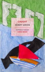 Henry Green, James Wood - Caught - Henry Green, James Wood (ISBN: 9781681370125)