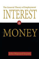 General Theory of Employment, Interest, and Money - John Maynard Keynes (ISBN: 9781684111435)