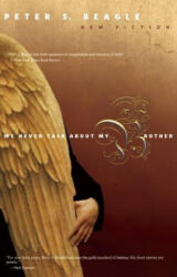 We Never Talk about My Brother - Peter S. Beagle (ISBN: 9781892391834)