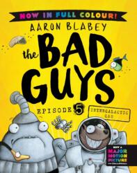 The Bad Guys 5 Colour Edition: Intergalactic Gas - Aaron Blabey (ISBN: 9780702342813)