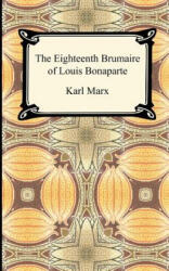 Eighteenth Brumaire of Louis Bonaparte - Karl Marx (ISBN: 9781420944457)