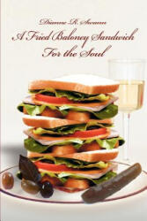 Fried Baloney Sandwich For the Soul - Dianne R Swann (ISBN: 9780595326549)