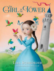 Girl in the Tower - Lisa Schroeder, Nicoletta Ceccoli (ISBN: 9781250104007)