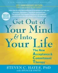 Get Out of Your Mind and Into Your Life - Spencer Smith, Steven C. Hayes (2025)