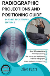 Radiographic Projections & Positioning Guide - Olive Peart (2024)