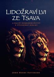 Lidožraví lvi ze Tsava a další dobrodružství z východní Afriky (2023)