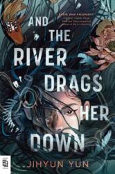 And the River Drags Her Down (ISBN: 9798217122806)
