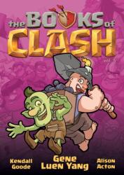 The Books of Clash Volume 5: Legendary Legends of Legendarious Achievery - Kendall Goode, Alison Acton (ISBN: 9781250816337)
