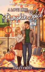 A Love Like Pumpkin Spice - Hailey Frost (ISBN: 9783692100005)