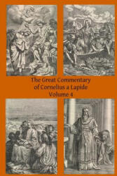 The Great Commentary of Cornelius a Lapide - Cornelius A Lapide, Thomas W Mossman Ba, Brother Hermenegild Tosf (ISBN: 9781497309944)