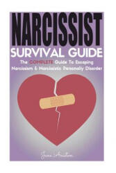 Narcissist: Narcissist Survival Guide: The COMPLETE Guide To Narcissism & Narcissistic Personality Disorder - Jane Aniston (ISBN: 9781979397643)