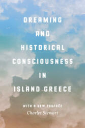 Dreaming and Historical Consciousness in Island Greece - Charles Stewart (ISBN: 9780226425245)