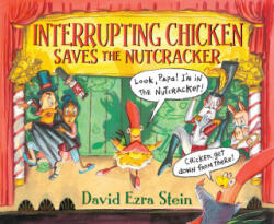 Interrupting Chicken Saves the Nutcracker - David Ezra Stein (ISBN: 9781536207798)
