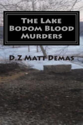 The Lake Bodom Blood Murders: The Reaper's Calling To Bring You Home - Dz Matt Demas (ISBN: 9780615649542)