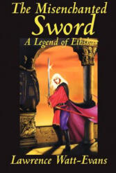 Misenchanted Sword - Lawrence Watt-Evans (ISBN: 9781587152825)