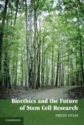 Bioethics and the Future of Stem Cell Research - Insoo Hyun (ISBN: 9780521127318)