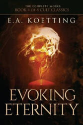 Evoking Eternity: Forbidden Rites of Evocation - Timothy Donaghue, Hampton Lamoureux, E A Koetting (2018)
