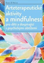 Arteterapeutické aktivity a mindfulness Pro děti a dospívající s psychickými obtížemi (2023)