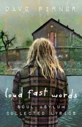 Loud Fast Words: Soul Asylum Collected Lyrics - Dave Pirner (ISBN: 9781681341729)