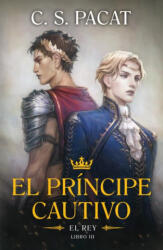 El príncipe cautivo: El rey - C. S. Pacat (ISBN: 9788410085305)