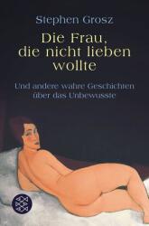 Die Frau, die nicht lieben wollte - Stephen Grosz, Bernhard Robben (ISBN: 9783596188024)