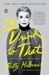 I'll Drink to That - Betty Halbreich, Rebecca Paley (ISBN: 9780143127703)
