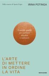 L' arte di mettere in ordine la vita. Il metodo gentile per cambiare abitudini e realizzarti (2025)
